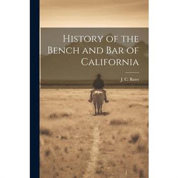 History of the Bench and Bar of California