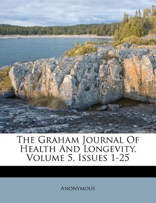 The Graham Journal of Health and Longevity, Volume 5, Issues 1-25