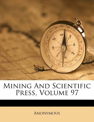 Mining and Scientific Press, Volume 97