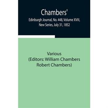 Chambers’ Edinburgh Journal, No. 448, Volume XVIII, New Series, July 31, 1852