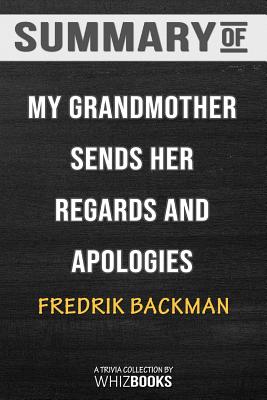 Summary of My Grandmother Sends Her Regards and ApologisesA Novel By Fredrik Backman （Triv