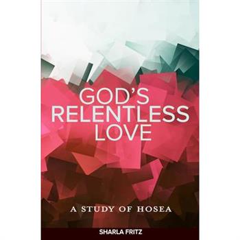 God’s Relentless Love: A Study of Hosea