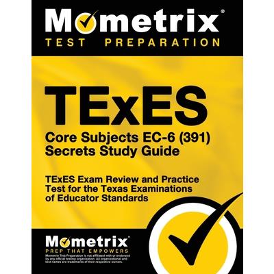 TExES Core Subjects Ec-6 (391) Secrets Study Guide | 拾書所
