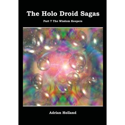 The Holo Droid Sagas - Part 7 - The Wisdom Keepers