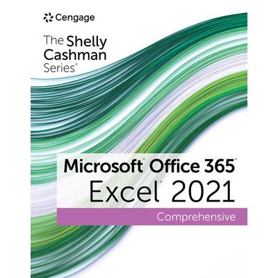 The Shelly Cashman Series Microsoft Office 365 & Excel 2021 Comprehensive