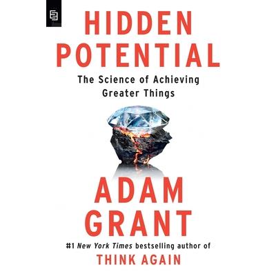 Hidden Potential: The Science of Achieving Greater Things