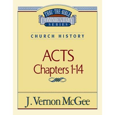 Thru the Bible Vol. 40: Church History (Acts 1-14)