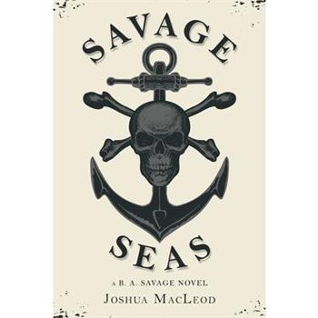 Savage SeasA B. A. Savage Novel