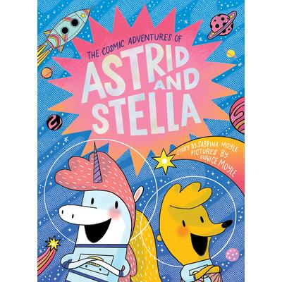The Cosmic Adventures of Astrid and Stella (a Hello!lucky Book)