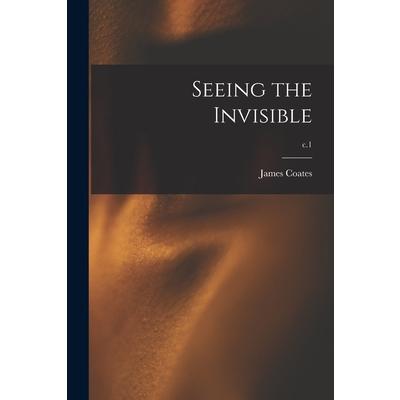 Seeing the Invisible; c.1