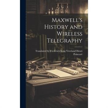 Maxwell’s History and Wireless Telegraphy