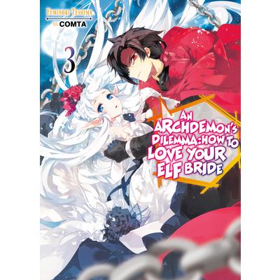 An Archdemon’s Dilemma: How to Love Your Elf Bride: Volume 3