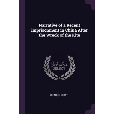 Narrative of a Recent Imprisonment in China After the Wreck of the Kite