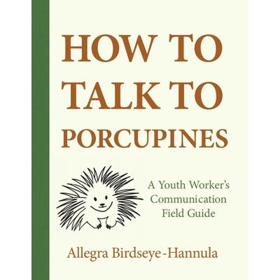 How to Talk to Porcupines
