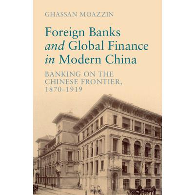 Foreign Banks and Global Finance in Modern China