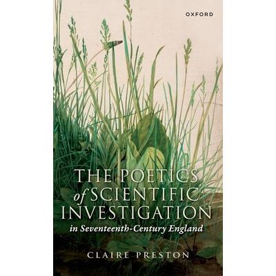 The Poetics of Scientific Investigation in Seventeenth-Century England