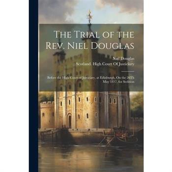 The Trial of the Rev. Niel Douglas