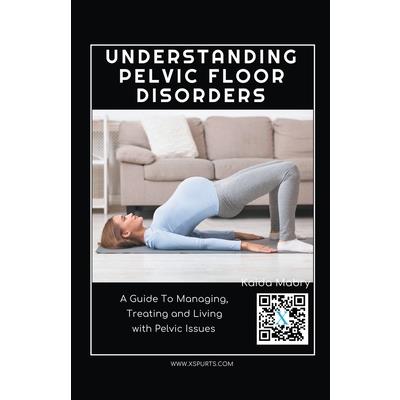 Understanding Pelvic Floor Disorders