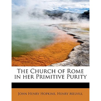 The Church of Rome in Her Primitive Purity