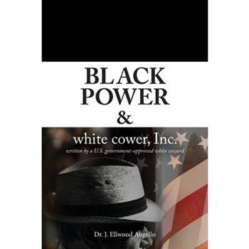 Black Power & white cower, Inc.