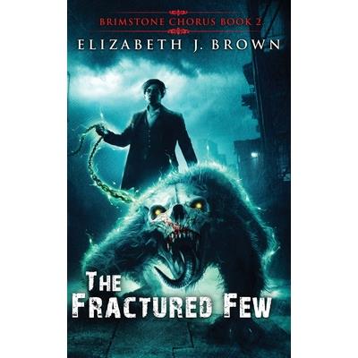 The Fractured Few