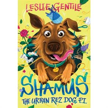 Shamus the Urban Rez Dog, P.I.