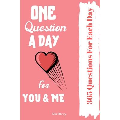 One Question A Day For You & Me 365 Questions For Each Day