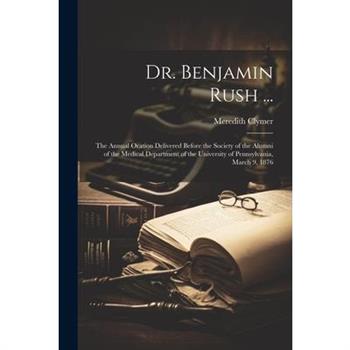 Dr. Benjamin Rush ...