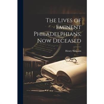 The Lives of Eminent Philadelphians, Now Deceased
