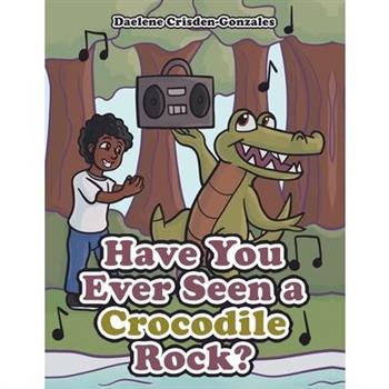 Have You Ever Seen a Crocodile Rock?