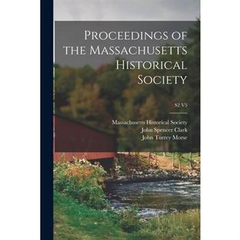 Proceedings of the Massachusetts Historical Society; S2 V5