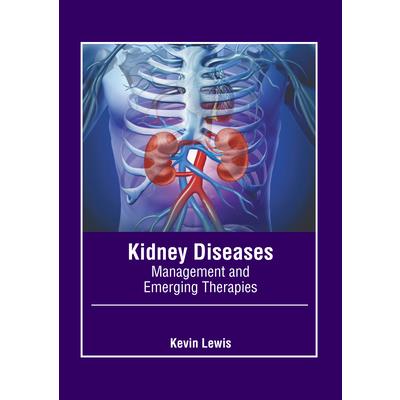 Kidney Diseases: Management and Emerging Therapies | 拾書所