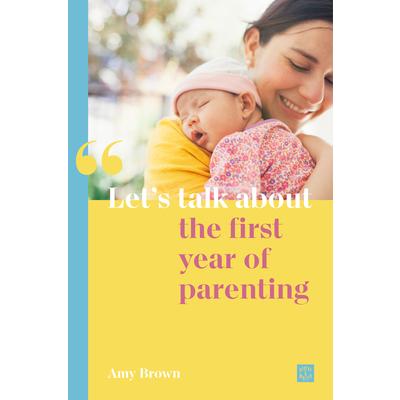 Let’s Talk about the First Year of Parenting