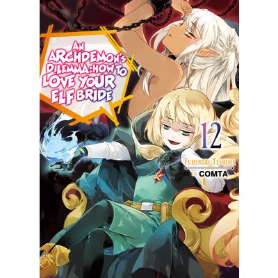 An Archdemon’s Dilemma: How to Love Your Elf Bride: Volume 12