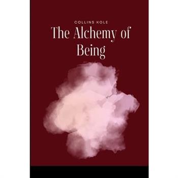 The Alchemy of Being