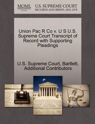 Union Pac R Co V. U S U.S. Supreme Court Transcript of Record with Supporting Pleadings