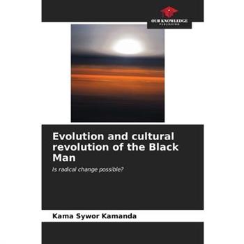Evolution and cultural revolution of the Black Man