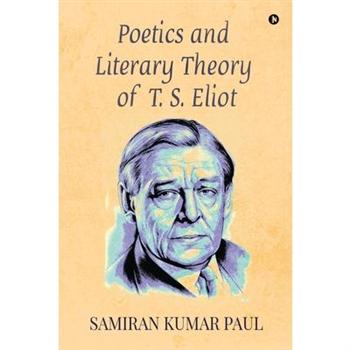 Poetics and Literary Theory of T. S. Eliot