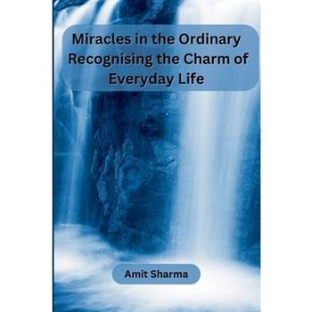 Miracles in the Ordinary