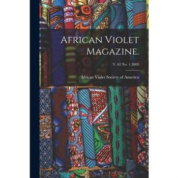 African Violet Magazine.; v. 62 no. 1 2009