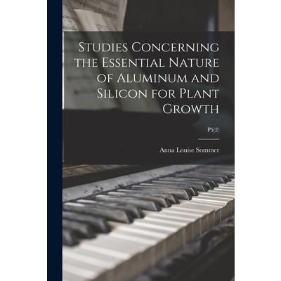 Studies Concerning the Essential Nature of Aluminum and Silicon for Plant Growth; P5(2)