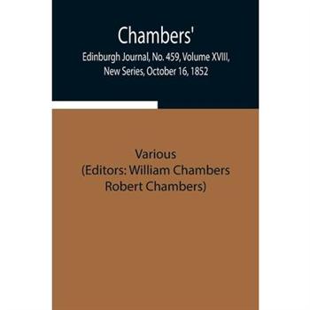 Chambers’ Edinburgh Journal, No. 459, Volume XVIII, New Series, October 16, 1852
