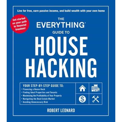 The Everything Guide to House Hacking