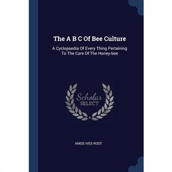 The A B C Of Bee Culture
