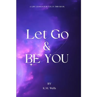 Let Go & Be You