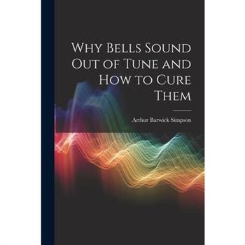 Why Bells Sound Out of Tune and How to Cure Them