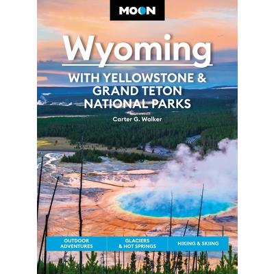 Moon Wyoming: With Yellowstone & Grand Teton National Parks