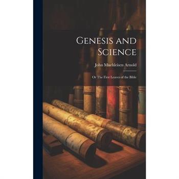 Genesis and Science; or The First Leaves of the Bible