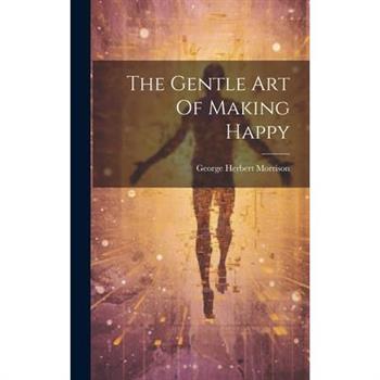 The Gentle Art Of Making Happy