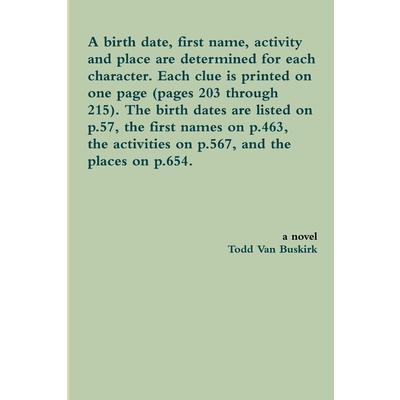 A birth date, first name, activity and place are determined for each character. Each clue is printed on one page (pages 203 through 215). The birth dates are listed on p.57, the first names on p.463,